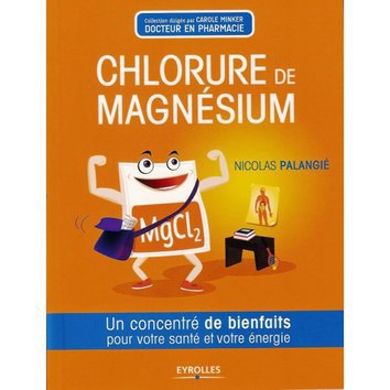Livre "Chlorure de magnésium un concentré de bienfaits" Livre "Chlorure de magnésium un concentré de bienfaits"